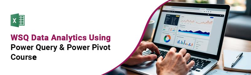 WSQ Data Analytics Using Power Query & Power Pivot Course
